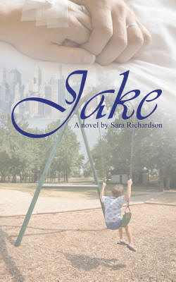 Sara Richardson's new novel, "Jake," is the story of a young woman faced with difficult choices upon learning that she has a serious illness.
